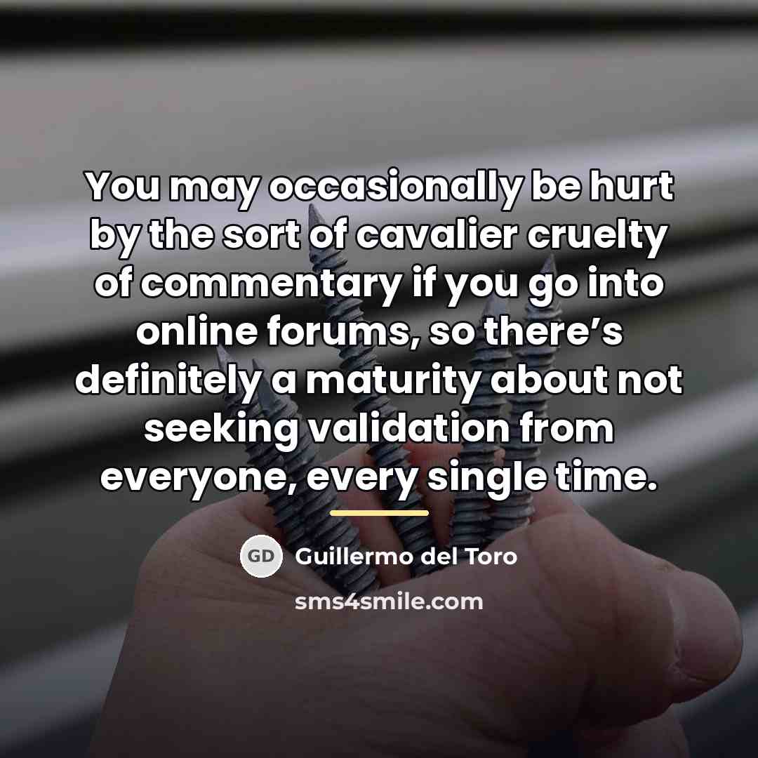“You may occasionally be hurt by the sort of cavalier…” quote by Guillermo del Toro