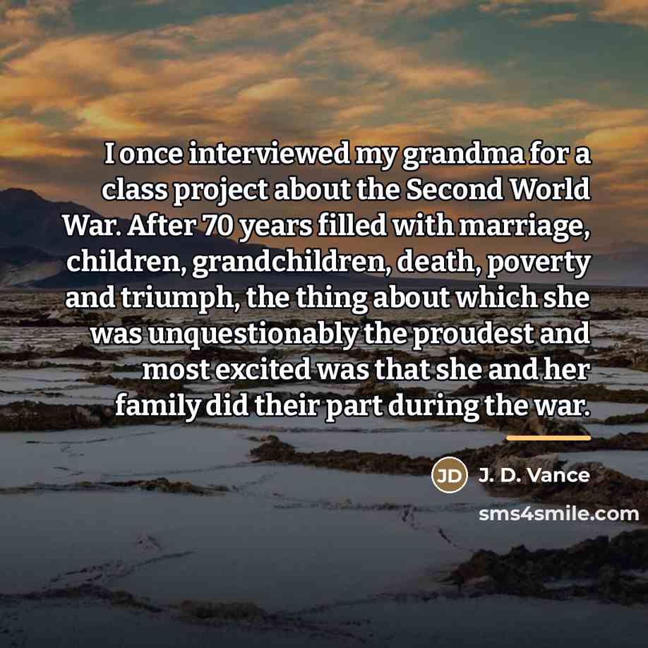 “I once interviewed my grandma for a class project about…” quote by J. D. Vance