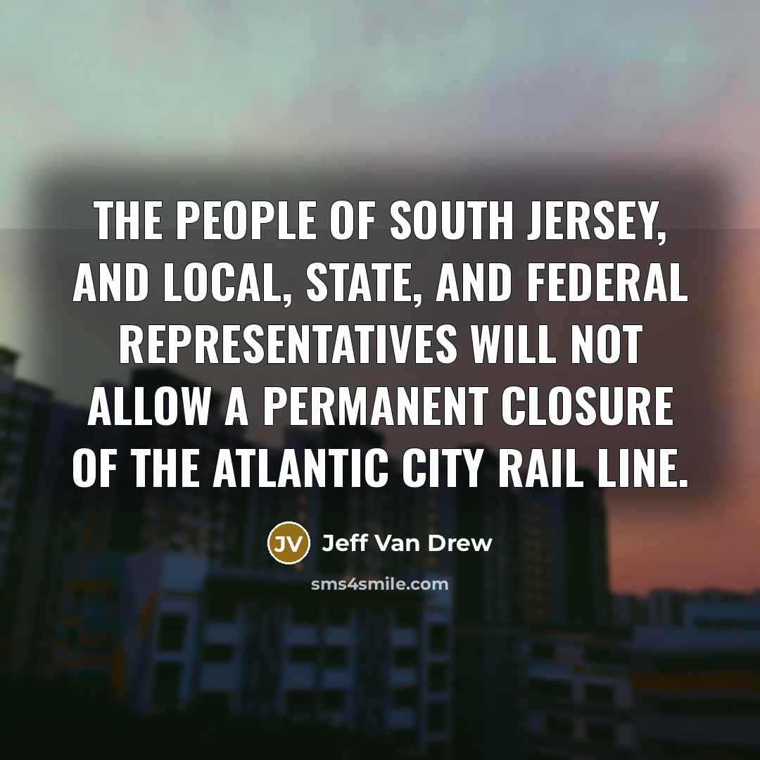 “The people of South Jersey, and local, state, and federal…” quote by Jeff Van Drew