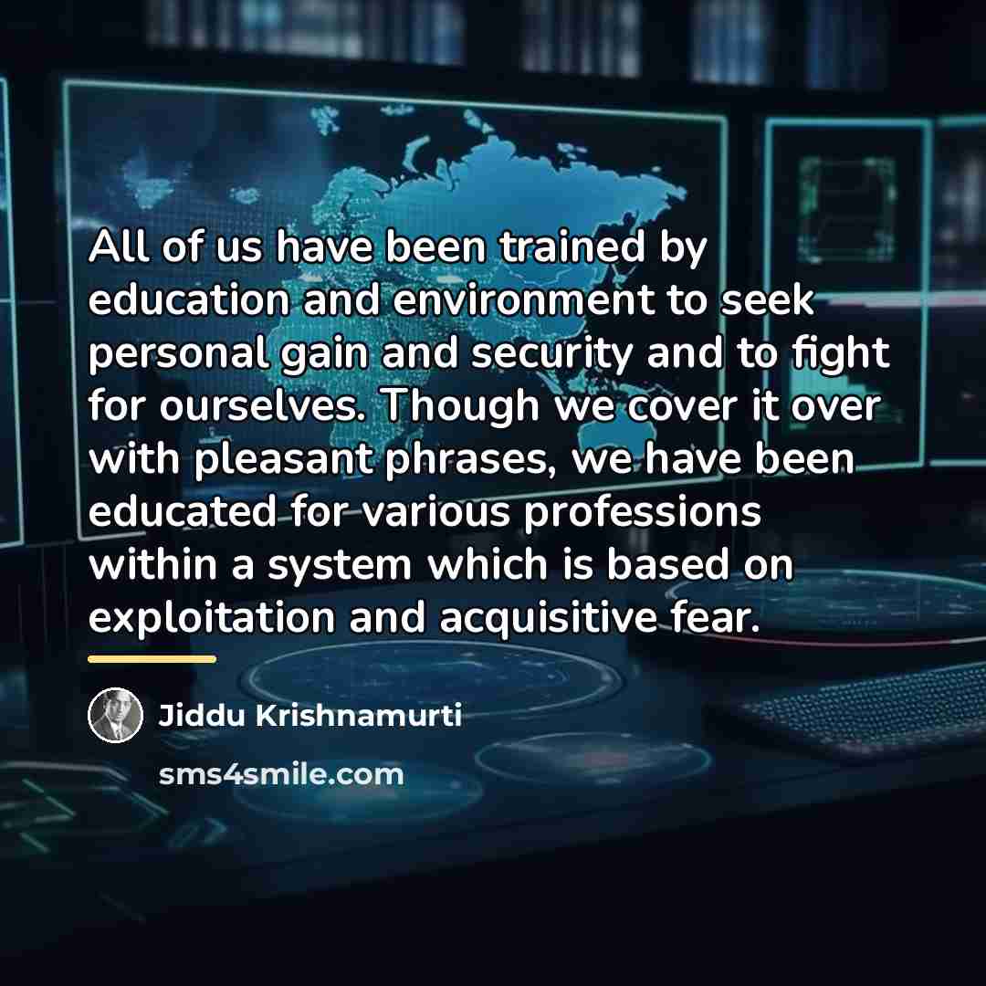“All of us have been trained by education and environment…” quote by Jiddu Krishnamurti