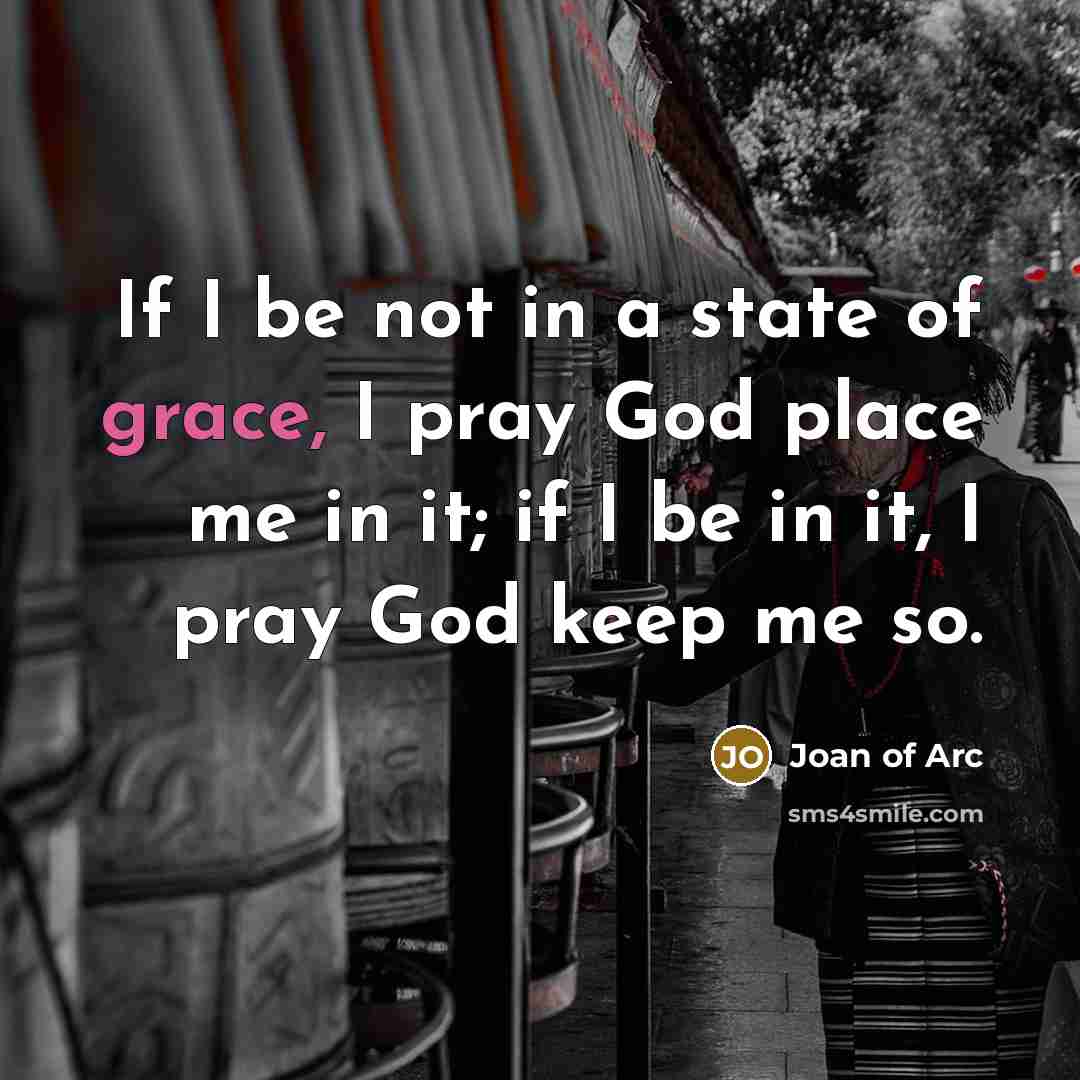 “If I be not in a state of grace, I…” quote by Joan of Arc
