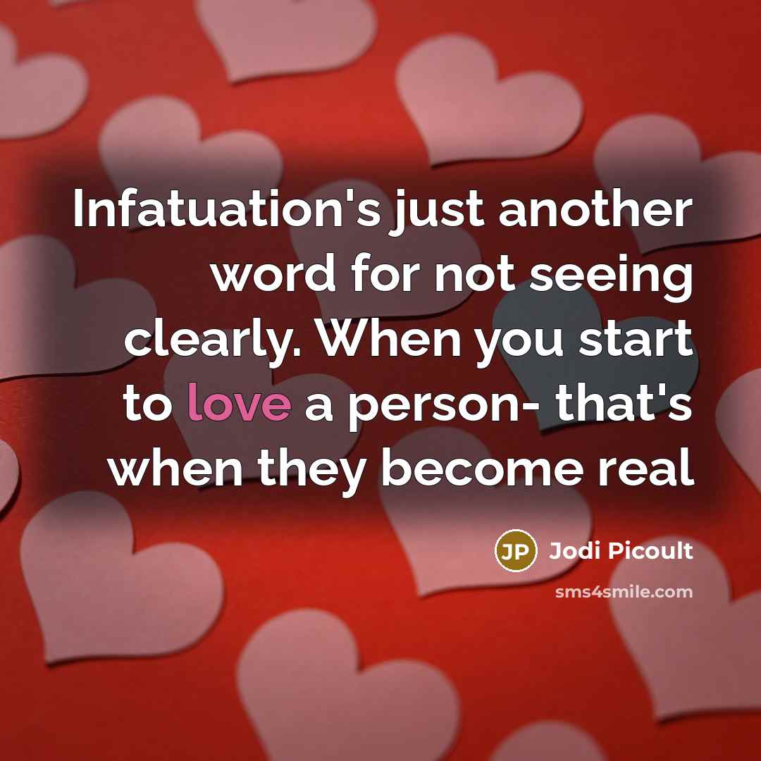 “Infatuation's just another word for not seeing clearly. When you…” quote by Jodi Picoult