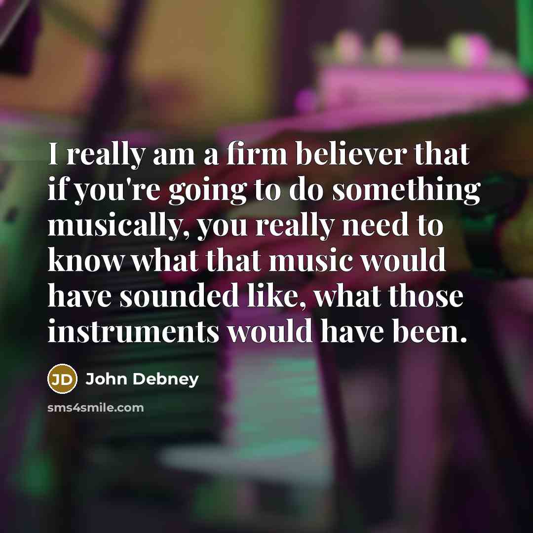 “I really am a firm believer that if you're going…” quote by John Debney