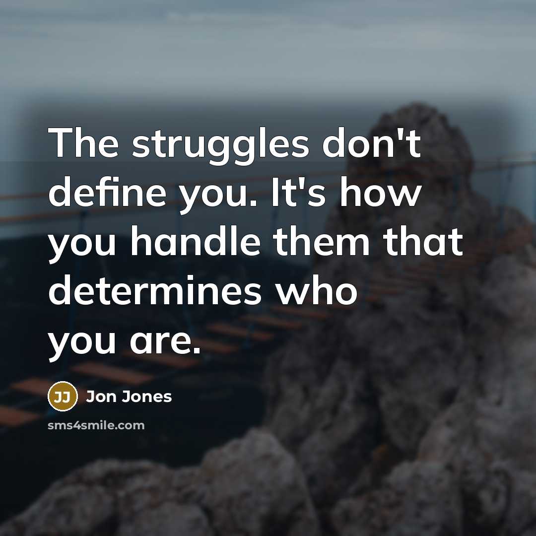 “The struggles don't define you. It's how you handle them…” quote by Jon Jones
