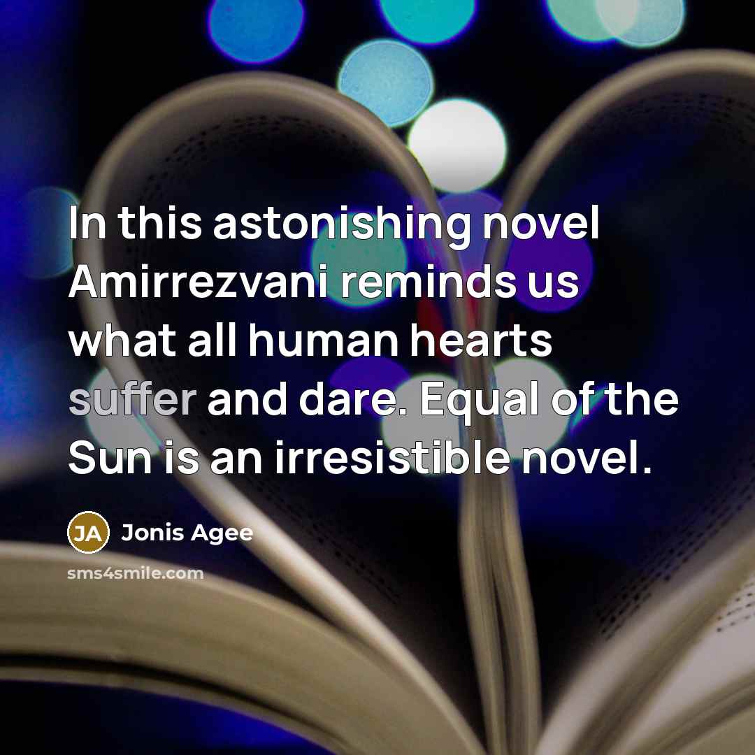 “In this astonishing novel Amirrezvani reminds us what all human…” quote by Jonis Agee