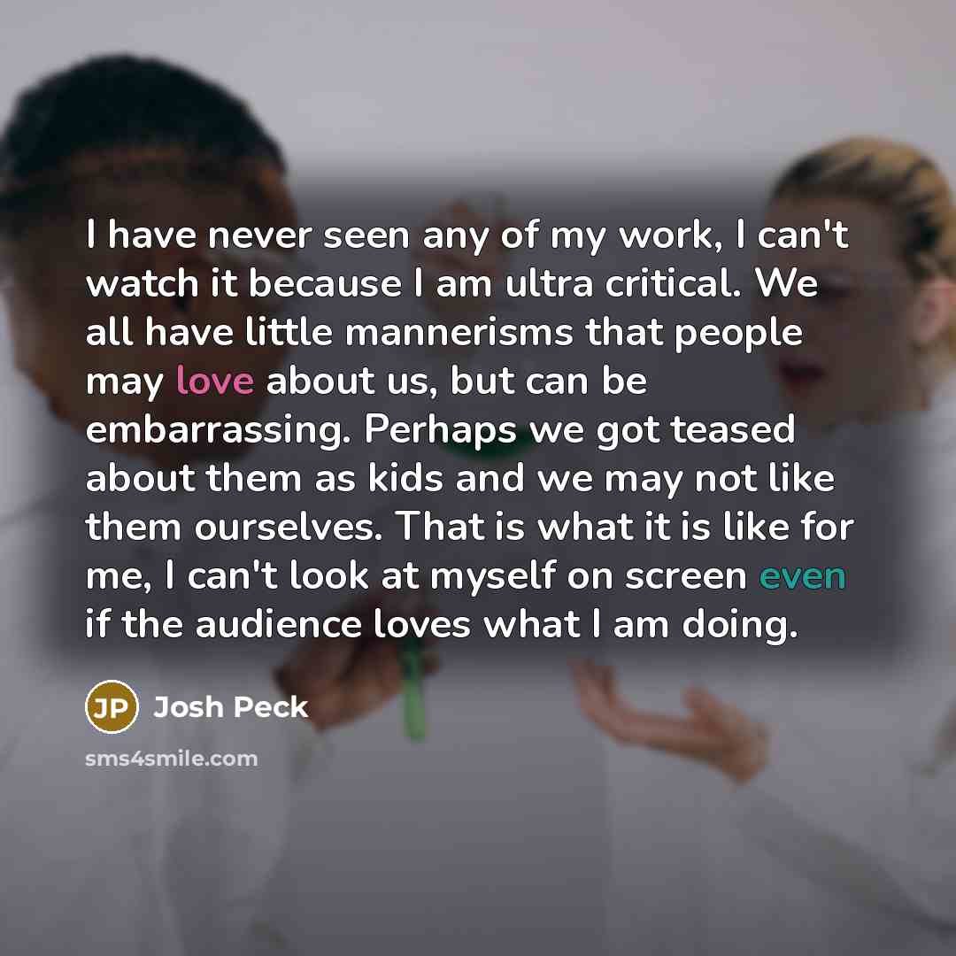 “I have never seen any of my work, I can't…” quote by Josh Peck