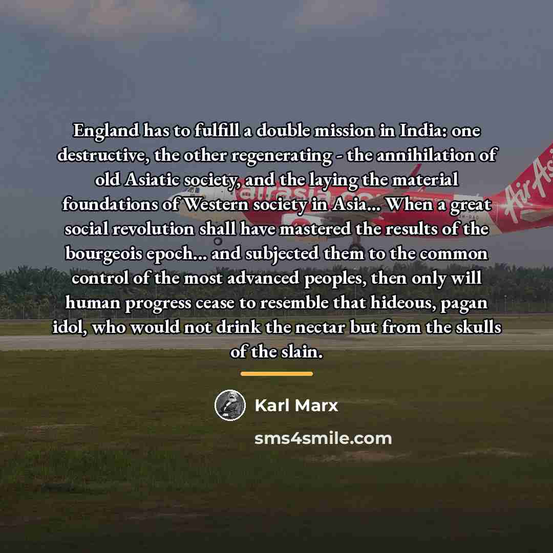 “England has to fulfill a double mission in India: one…” quote by Karl Marx