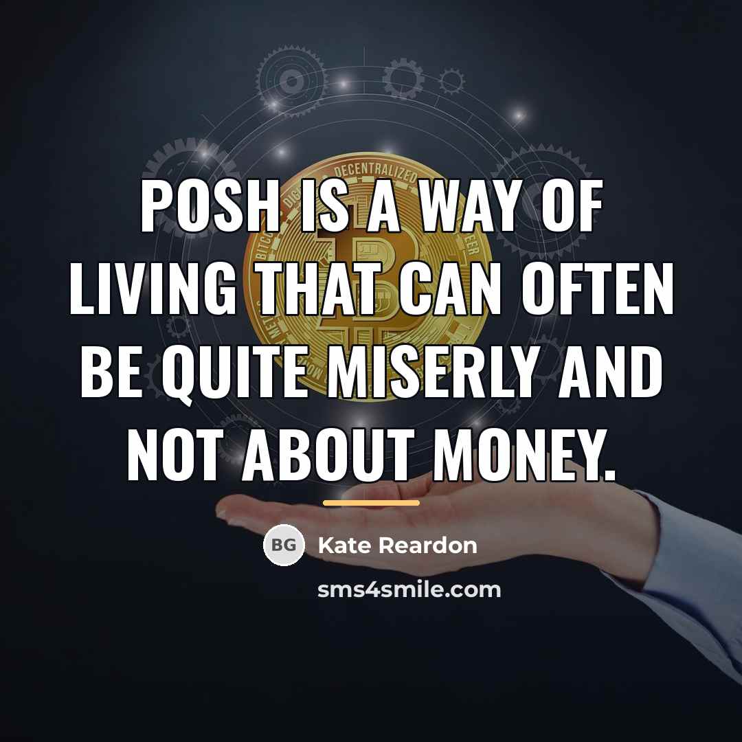 “Posh is a way of living that can often be…” quote by Kate Reardon