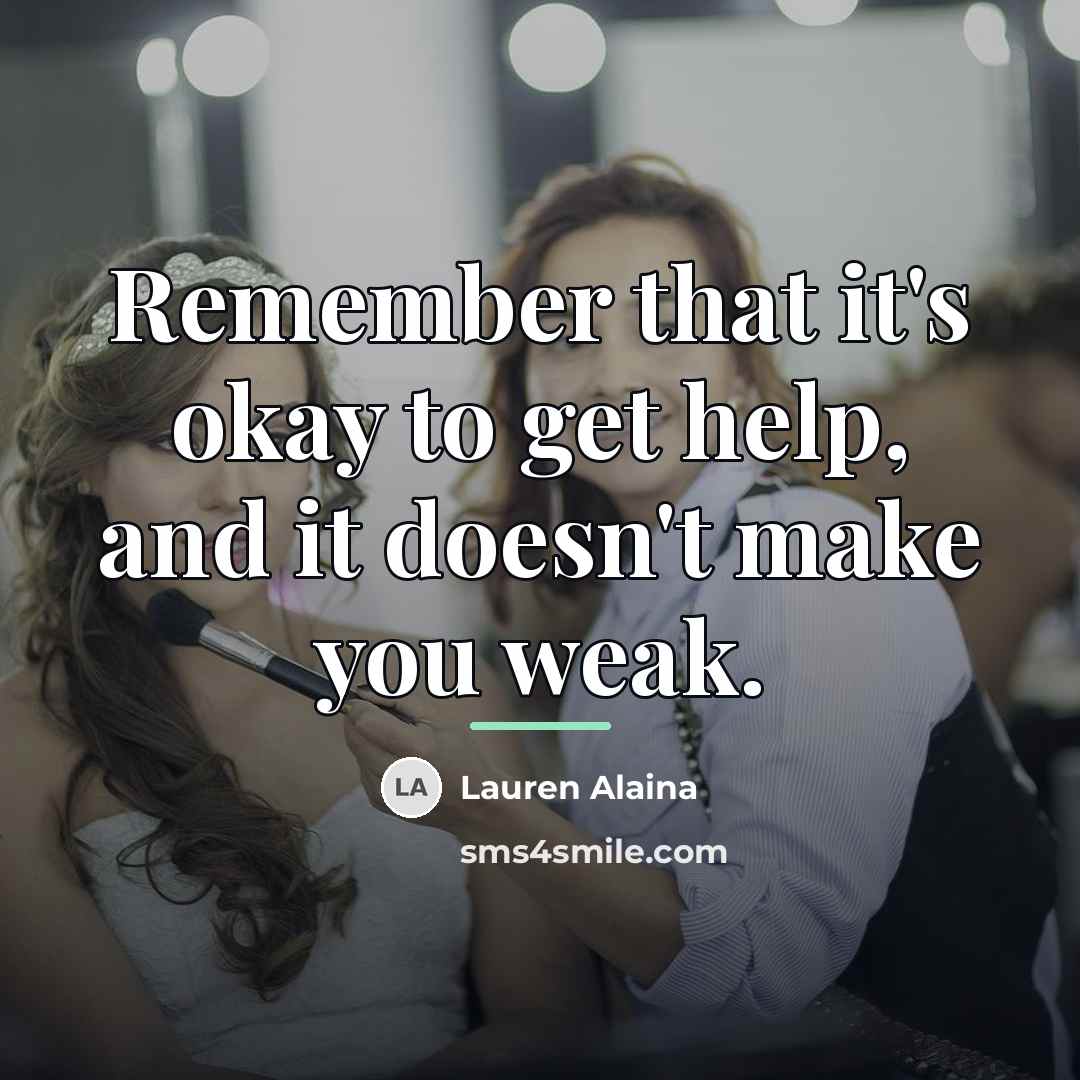 “Remember that it's okay to get help, and it doesn't…” quote by Lauren Alaina