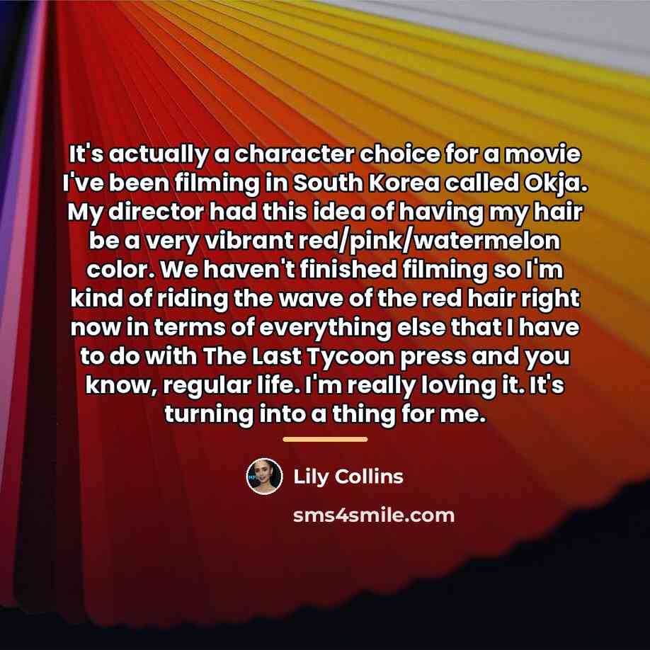 “It's actually a character choice for a movie I've been…” quote by Lily Collins