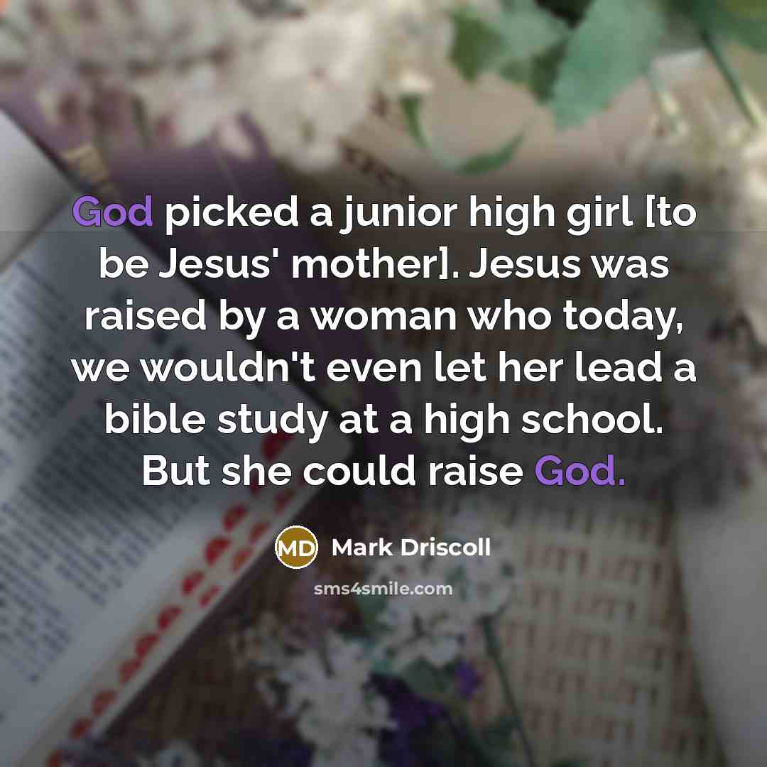“God picked a junior high girl [to be Jesus' mother].…” quote by Mark Driscoll