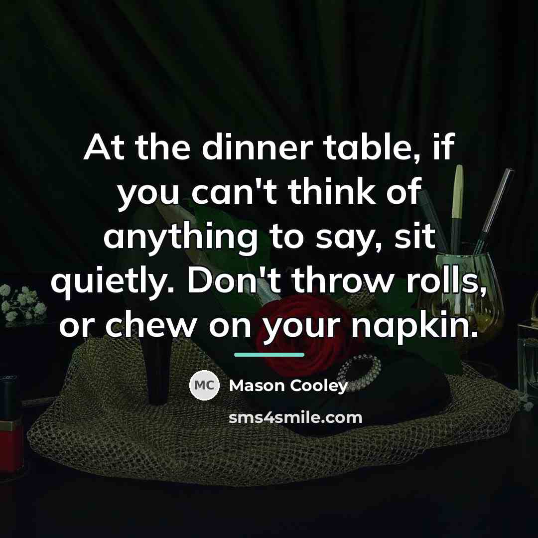 “At the dinner table, if you can't think of anything…” quote by Mason Cooley