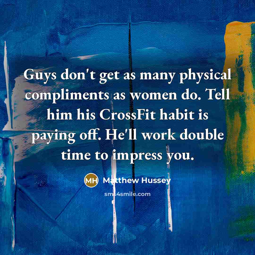 “Guys don't get as many physical compliments as women do.…” quote by Matthew Hussey