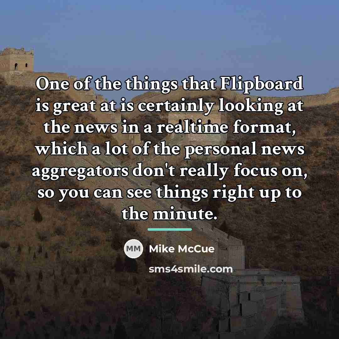 “One of the things that Flipboard is great at is…” quote by Mike McCue