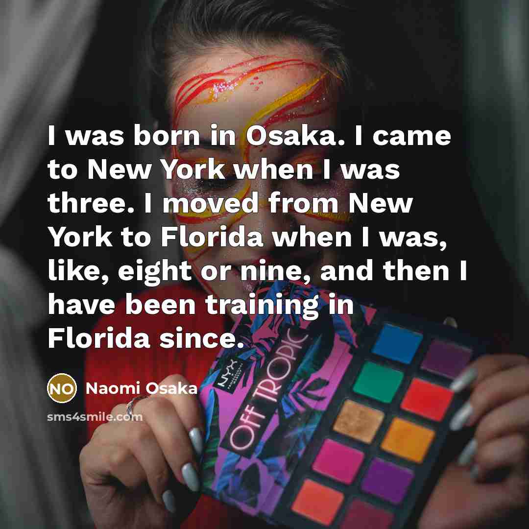 “I was born in Osaka. I came to New York…” quote by Naomi Osaka