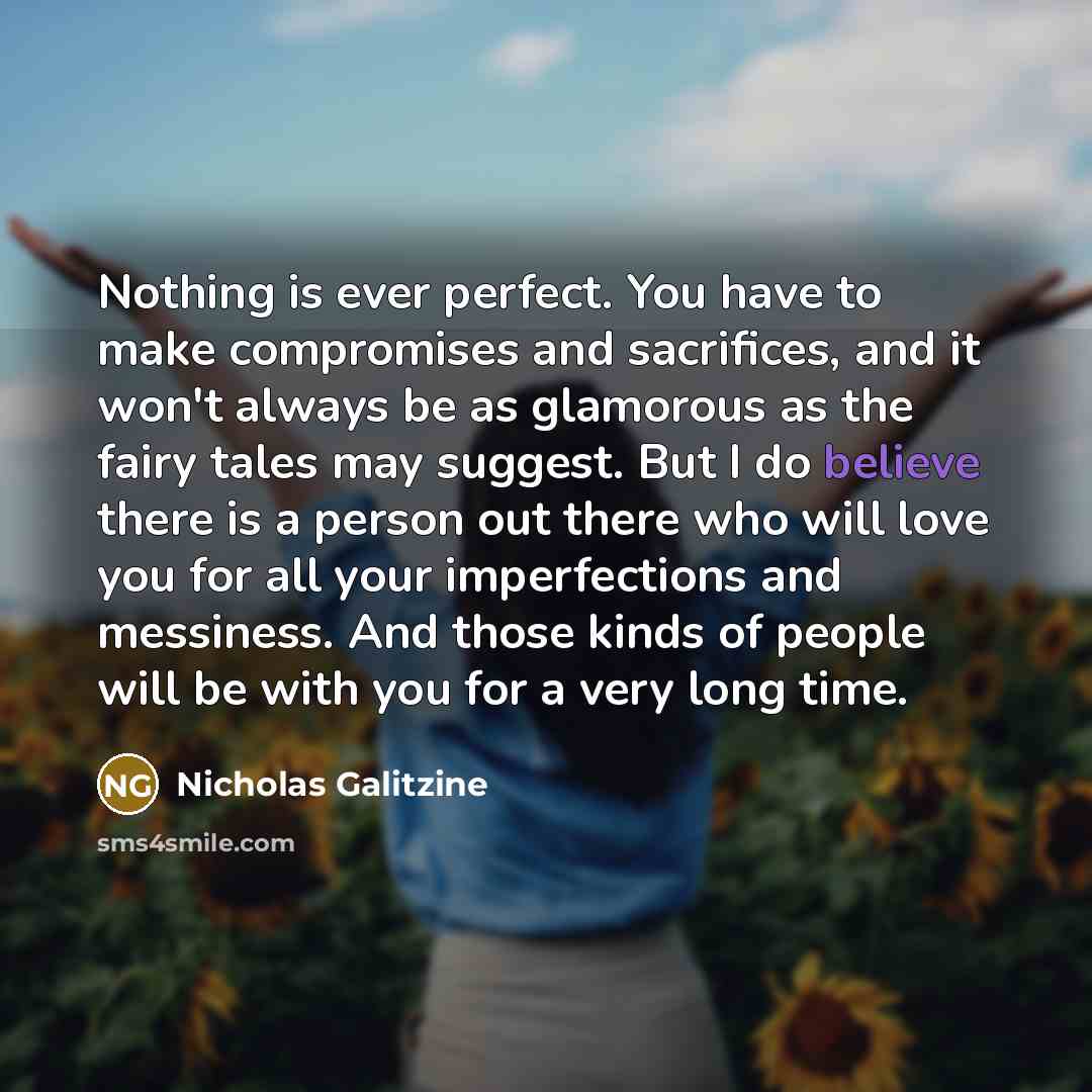 “Nothing is ever perfect. You have to make compromises and…” quote by Nicholas Galitzine