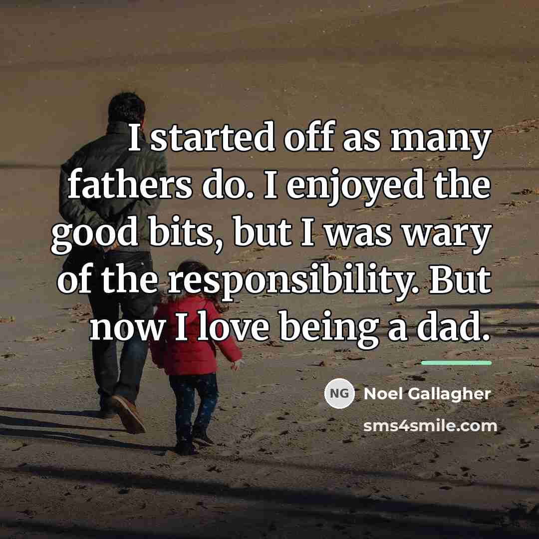 “I started off as many fathers do. I enjoyed the…” quote by Noel Gallagher