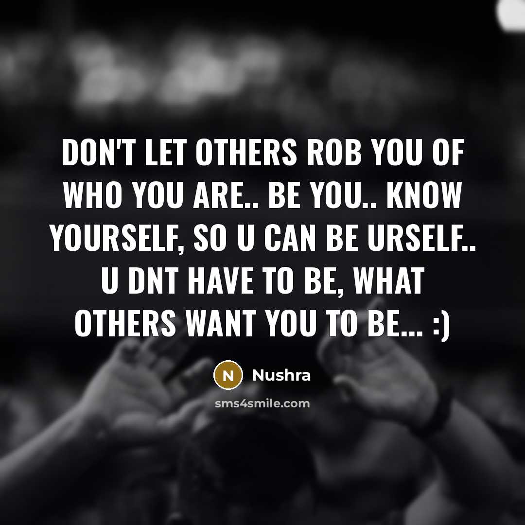 “Don't let others rob you of who you are.. Be…” quote by Nushra