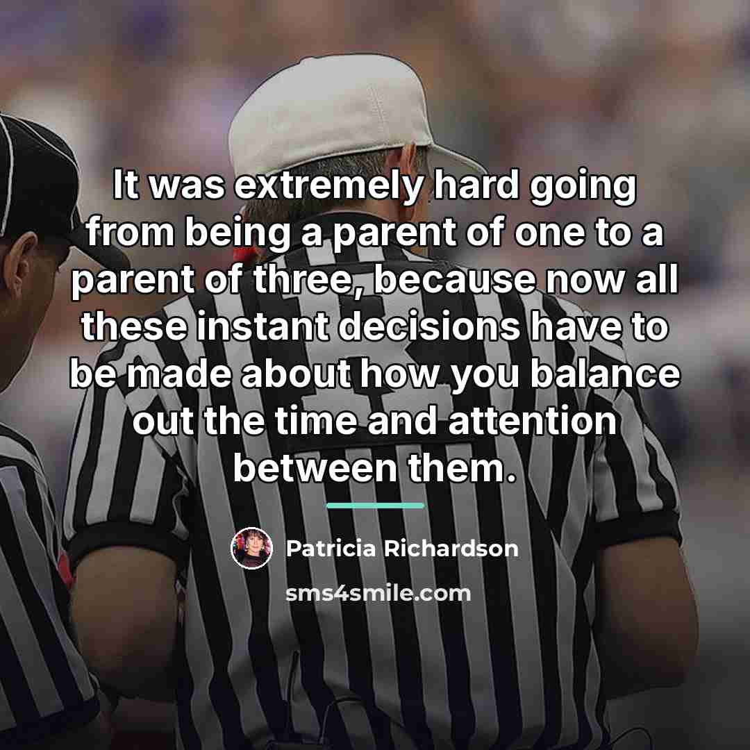 “It was extremely hard going from being a parent of…” quote by Patricia Richardson