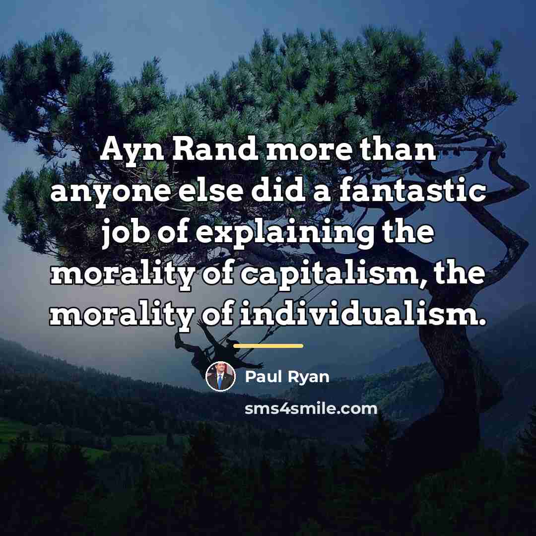 “Ayn Rand more than anyone else did a fantastic job…” quote by Paul Ryan