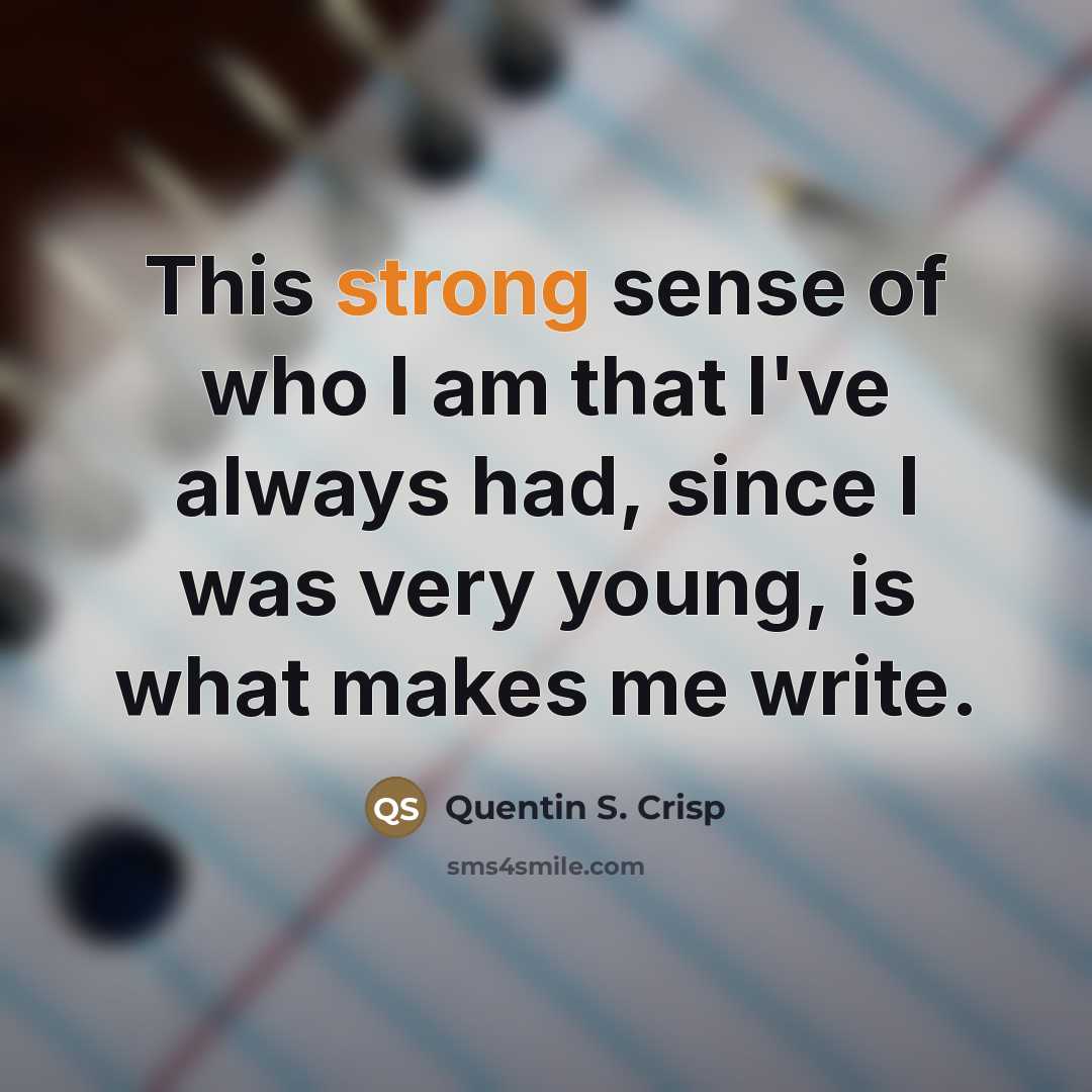 “This strong sense of who I am that I've always…” quote by Quentin S. Crisp