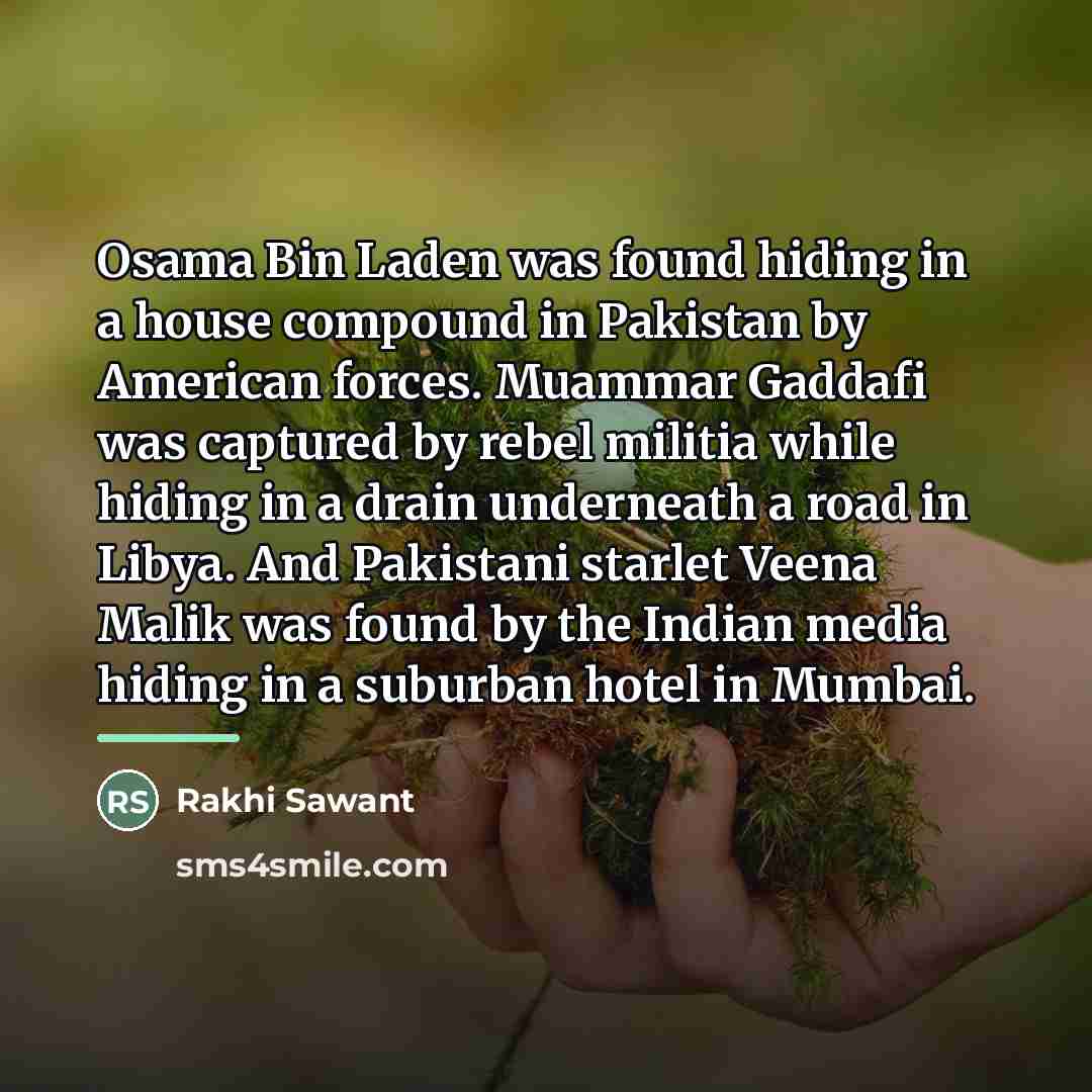 “Osama Bin Laden was found hiding in a house compound…” quote by Rakhi Sawant