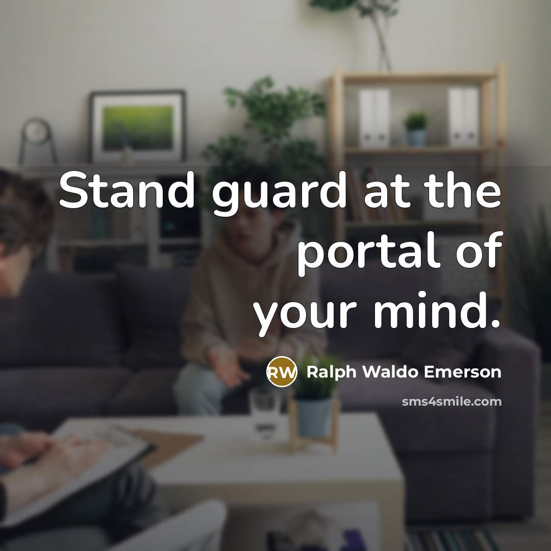 “Stand guard at the portal of your mind.…” quote by Ralph Waldo Emerson