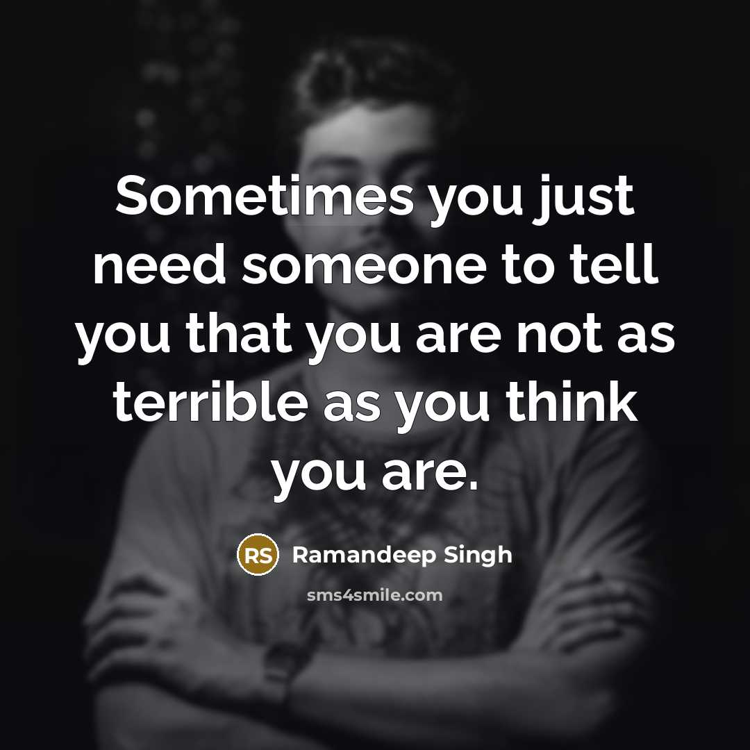 “Sometimes you just need someone to tell you that you…” quote by Ramandeep Singh