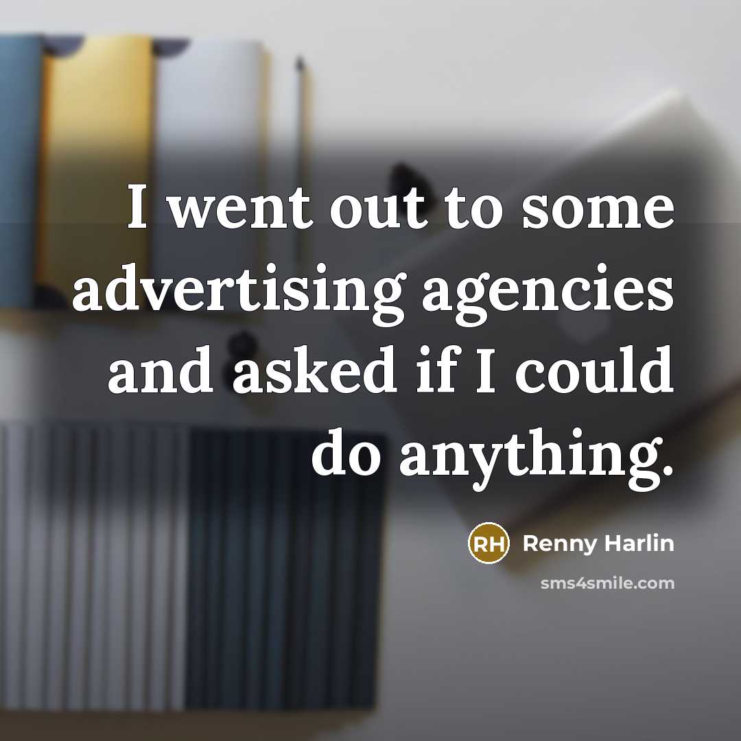 “I went out to some advertising agencies and asked if…” quote by Renny Harlin
