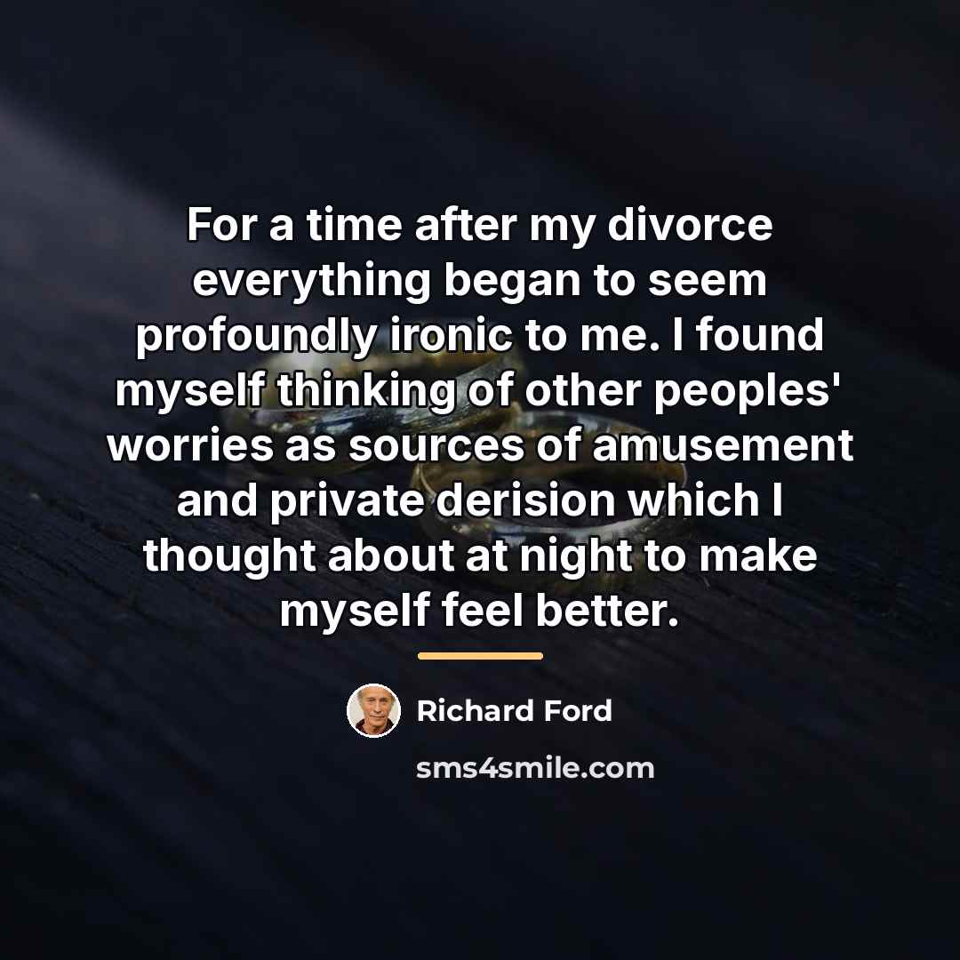 “For a time after my divorce everything began to seem…” quote by Richard Ford