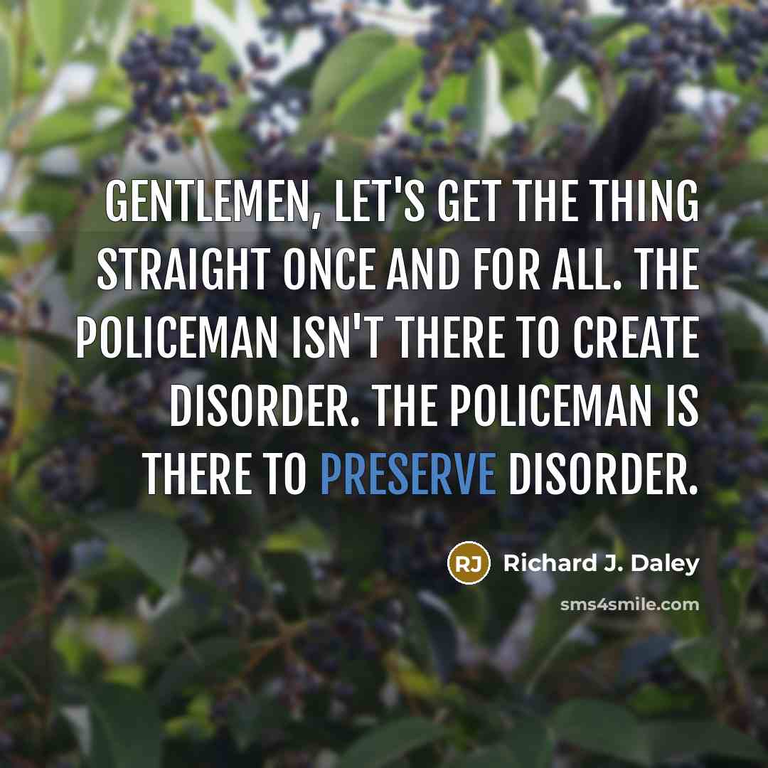 “Gentlemen, let's get the thing straight once and for all.…” quote by Richard J. Daley