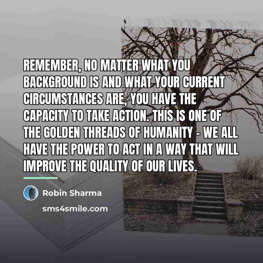“Remember, no matter what you background is and what your…” quote by Robin Sharma