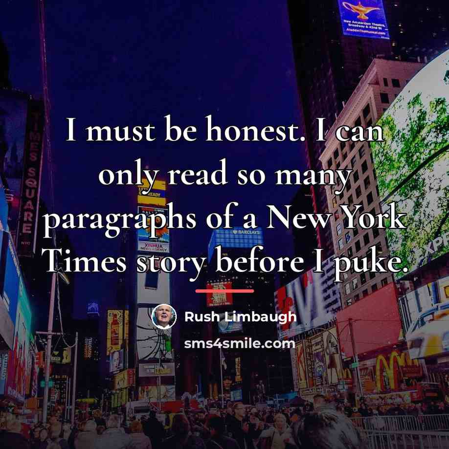 “I must be honest. I can only read so many…” quote by Rush Limbaugh