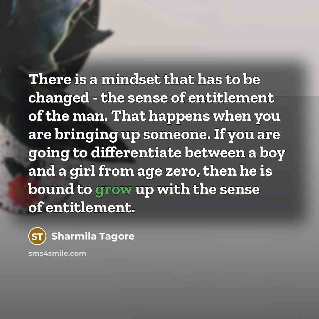 “There is a mindset that has to be changed -…” quote by Sharmila Tagore