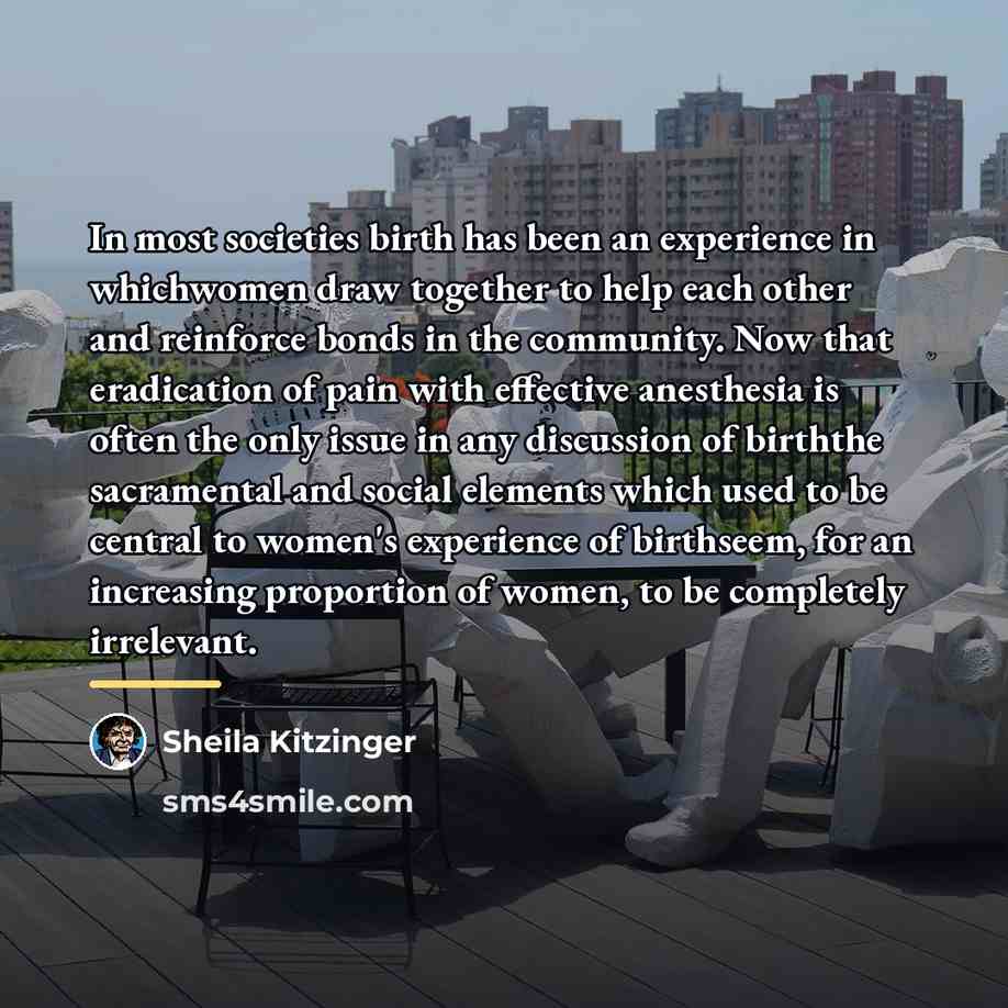 “In most societies birth has been an experience in whichwomen…” quote by Sheila Kitzinger