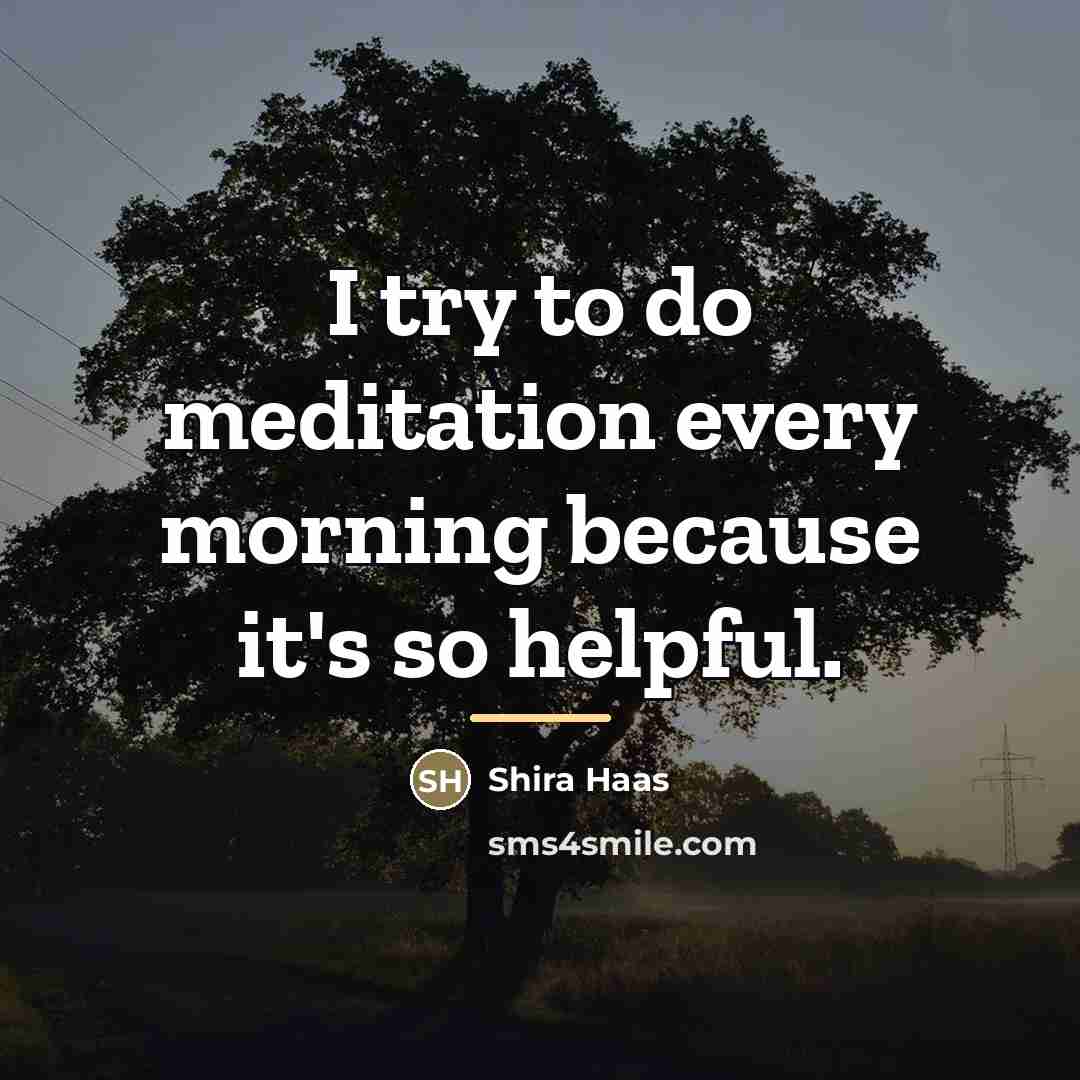 “I try to do meditation every morning because it's so…” quote by Shira Haas