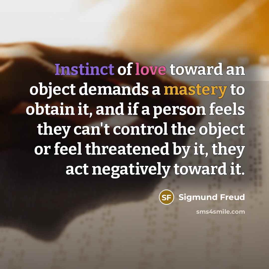 “Instinct of love toward an object demands a mastery to…” quote by Sigmund Freud