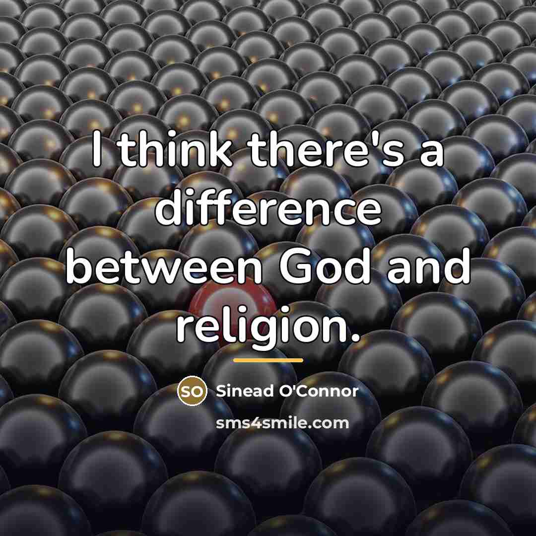 “I think there's a difference between God and religion.…” quote by Sinead O'Connor