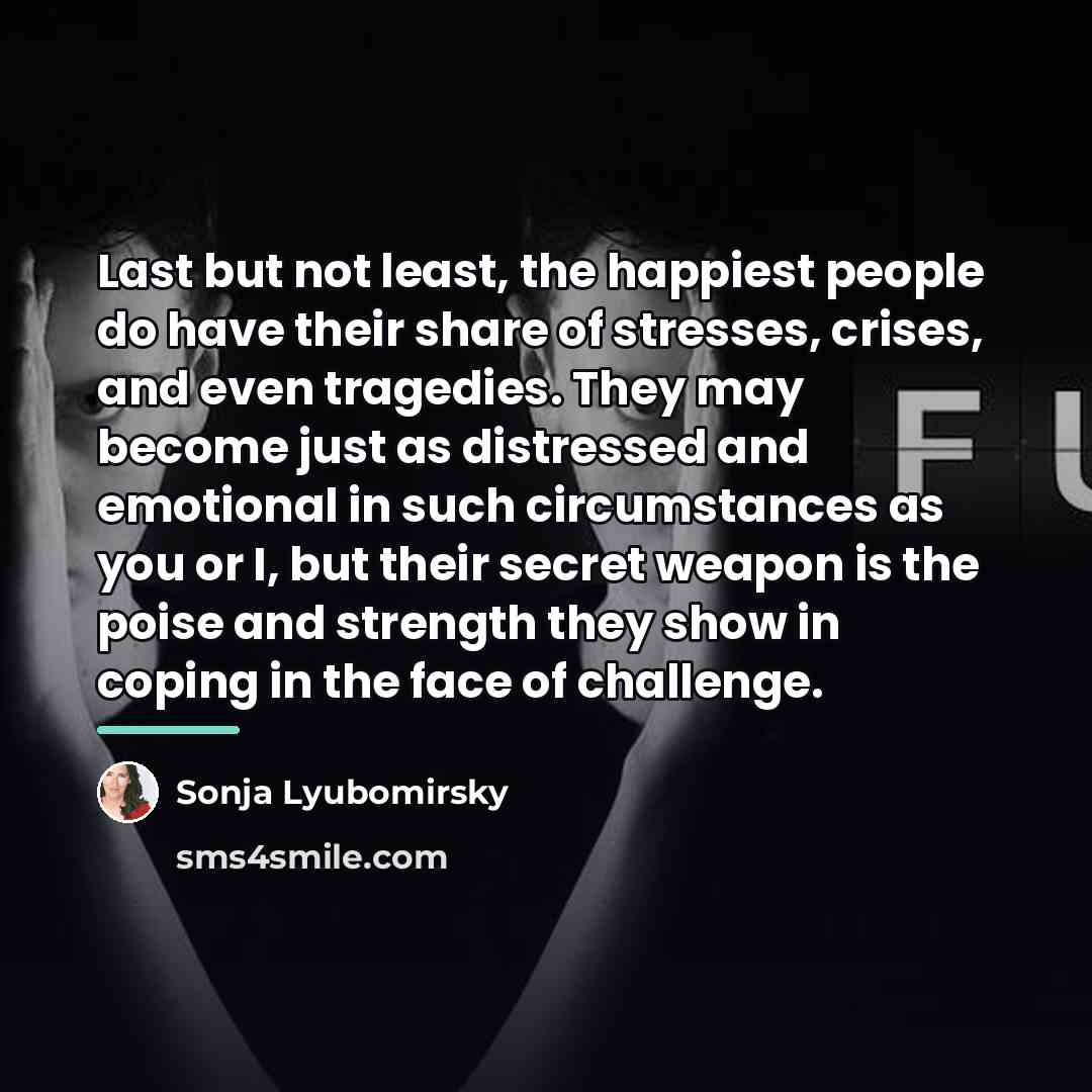 “Last but not least, the happiest people do have their…” quote by Sonja Lyubomirsky