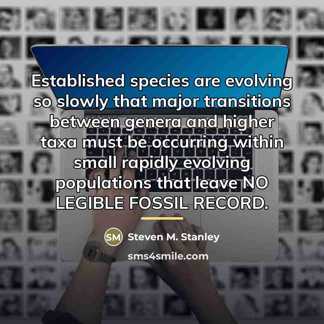 “Established species are evolving so slowly that major transitions between…” quote by Steven M. Stanley