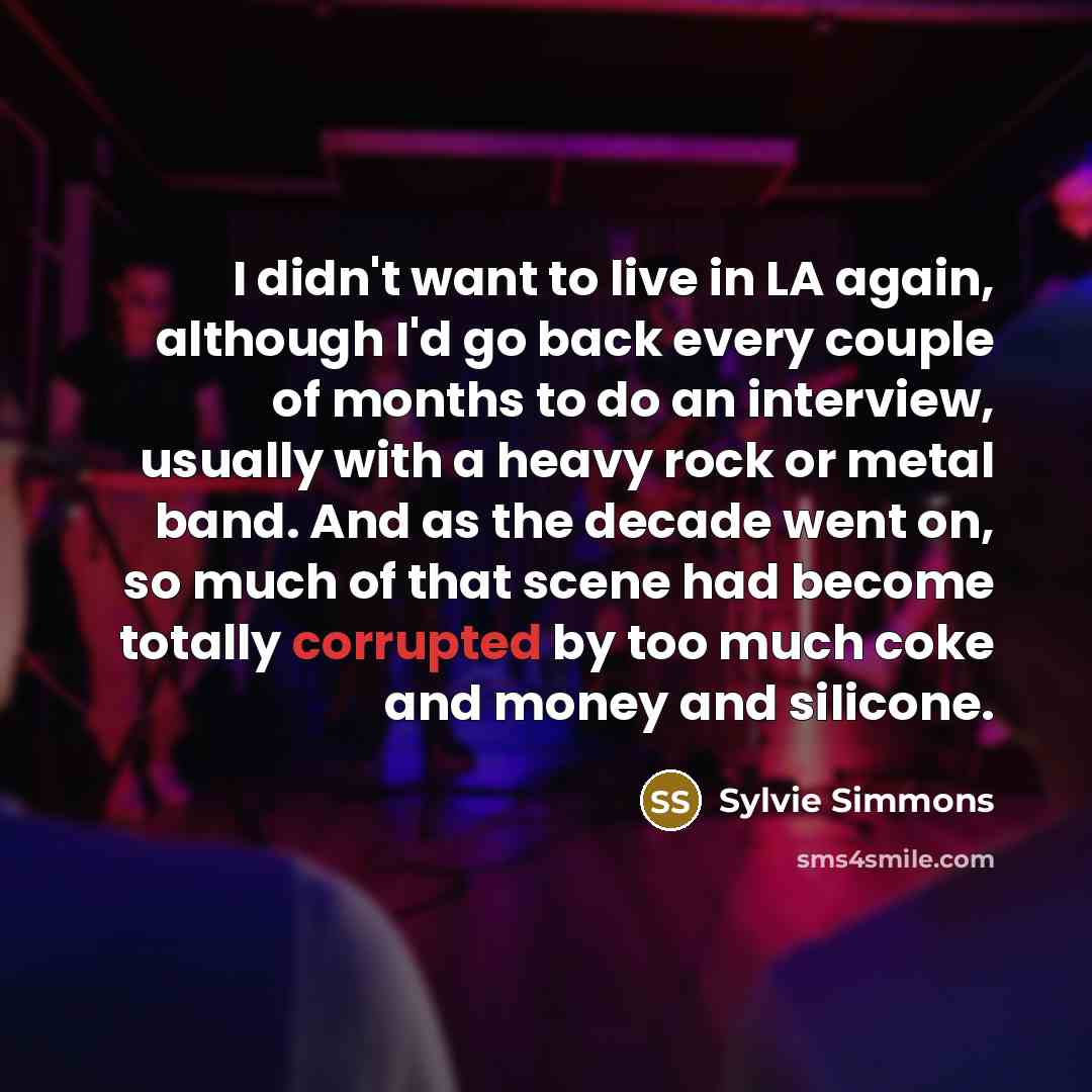 “I didn't want to live in LA again, although I'd…” quote by Sylvie Simmons