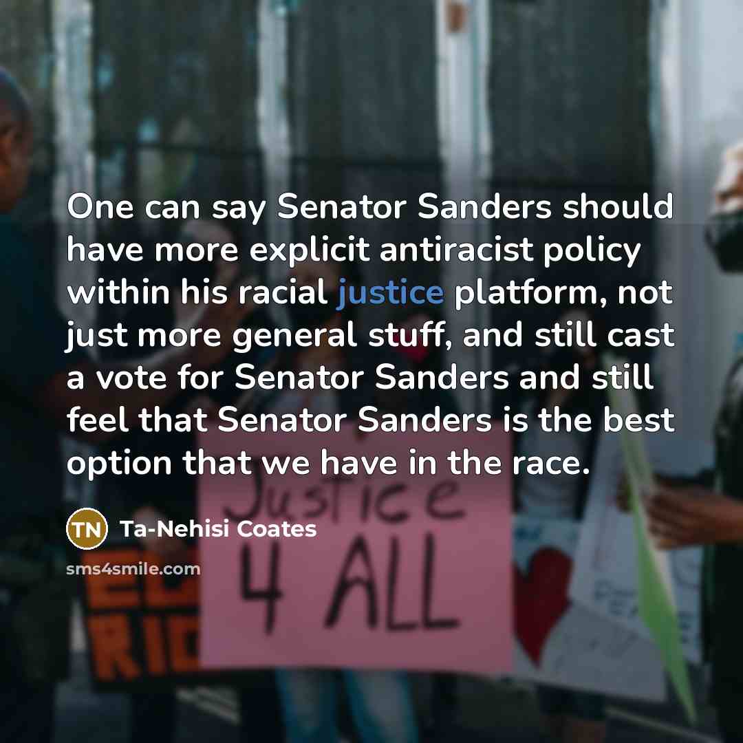 “One can say Senator Sanders should have more explicit antiracist…” quote by Ta-Nehisi Coates