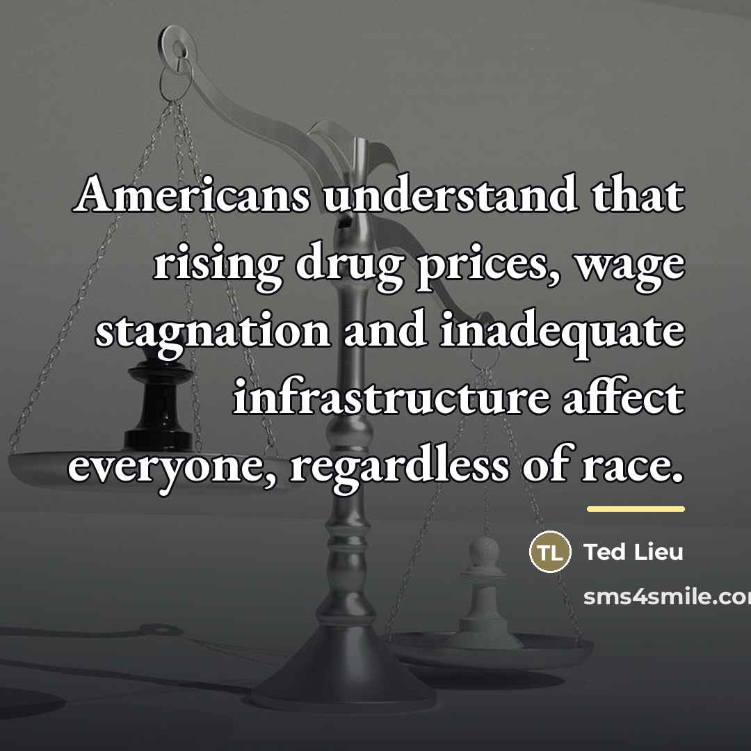 “Americans understand that rising drug prices, wage stagnation and inadequate…” quote by Ted Lieu