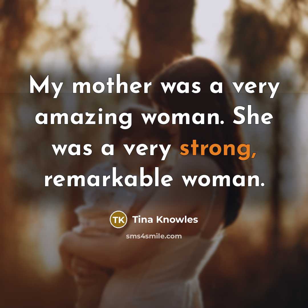 “My mother was a very amazing woman. She was a…” quote by Tina Knowles