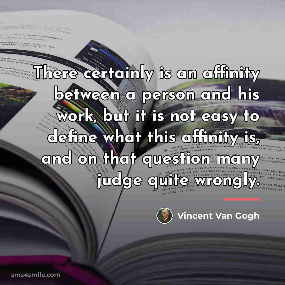 “There certainly is an affinity between a person and his…” quote by Vincent Van Gogh