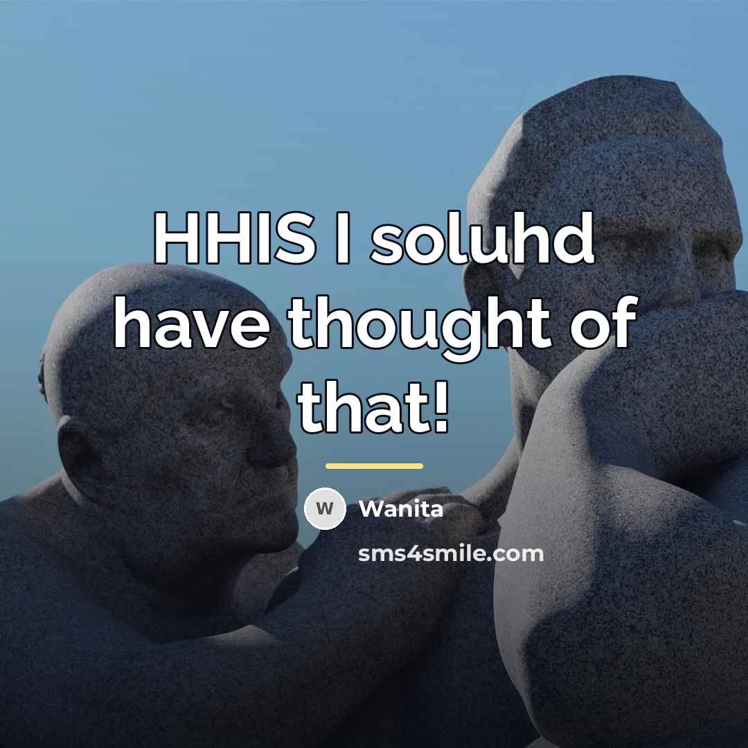 “HHIS I soluhd have thought of that!…” quote by Wanita