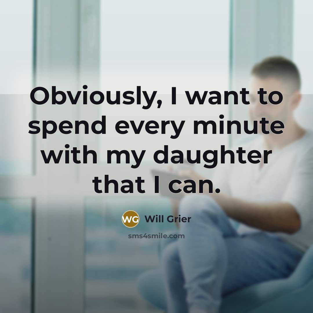 “Obviously, I want to spend every minute with my daughter…” quote by Will Grier