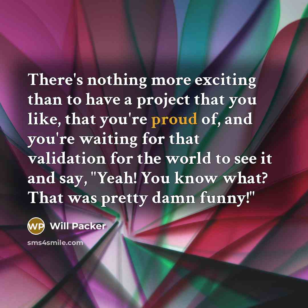 “There's nothing more exciting than to have a project that…” quote by Will Packer