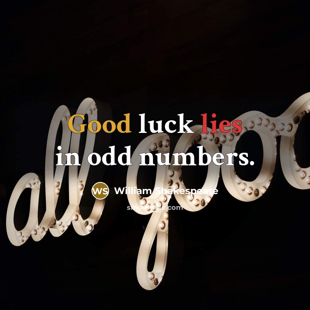 “Good luck lies in odd numbers.…” quote by William Shakespeare