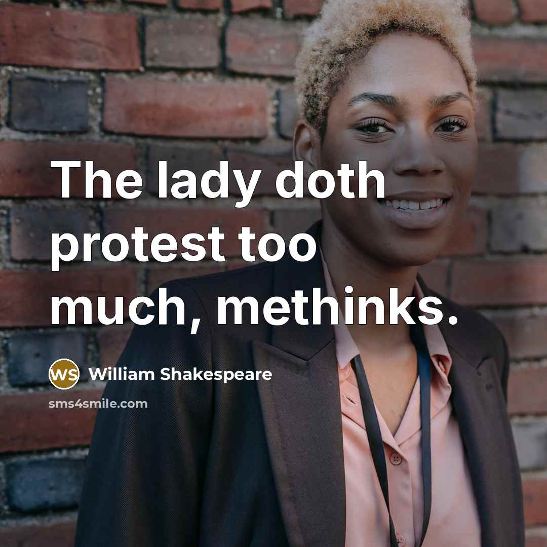 “The lady doth protest too much, methinks.” quote by William Shakespeare